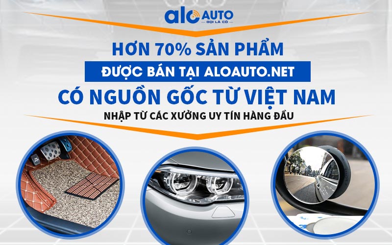 Các phụ kiện, phụ tùng ô tô tại AloAuto có xuất xứ rõ ràng, chủ yếu là hàng Việt Nam chất lượng cao
