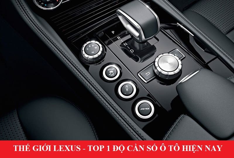 Thế giới Lexus: Chuyên độ cần số ô tô chuyên nghiệp