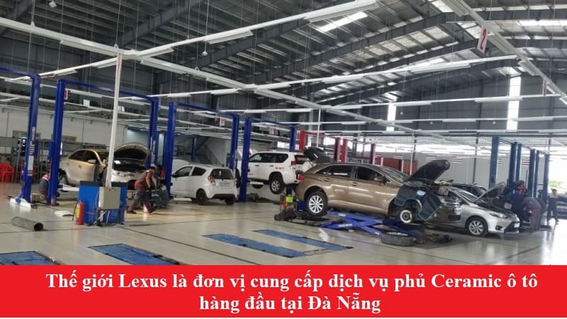 Thế giới Lexus - Tự tin đầu dịch vụ phủ Ceramic tại Đà Nẵng